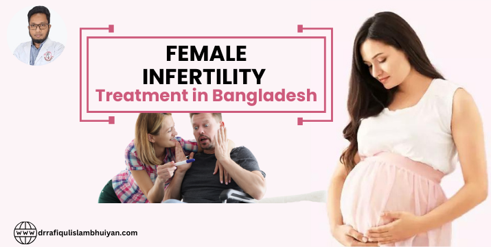 Female Infertility Treatment in Bangladesh